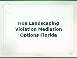 Florida Hoa Landscaping Violation Mediation Options